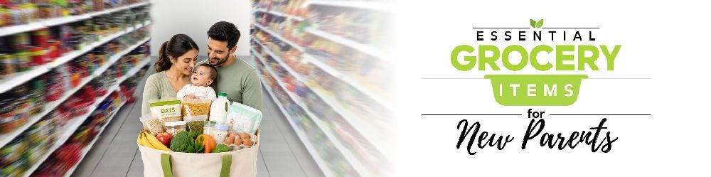 Essential grocery items for new parents including healthy foods, snacks, baby supplies, and pantry staples